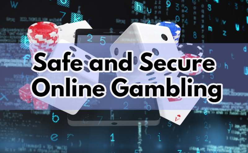 Safe and Secure Online Gambling